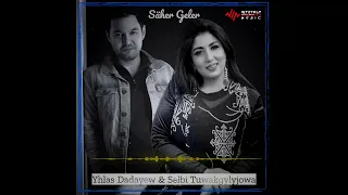 Yhlas Dadayew & Selbi Tuwakgylyjowa - Säher Geler 2 0 2 2 Taze Aydym