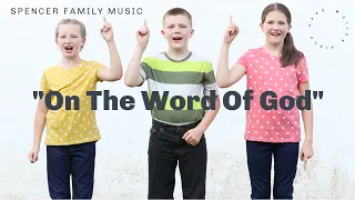 On The Word Of God - Spencer Family Music