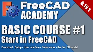 FreeCAD 0.19 - Basic Course - Part 1 - Your start with FreeCAD (EN)