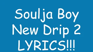 Soulja Boy - New Drip 2 LYRICS!