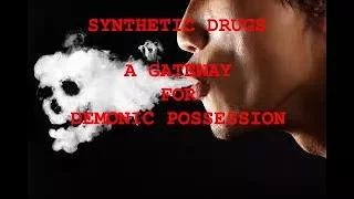 Demonic Possession Through Synthetic Drugs