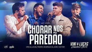 Vini & Lucas, Pedro Henrique & João Victor - Chorar nos Paredão - Ao Vivo (DVD Daquele Jeito)