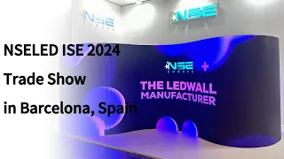 NSELED ISE 2024 Trade Show was successfully held in Barcelona, Spain #nseledcloud #nseledeurope