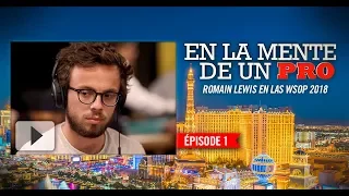 Dans la tête d'un pro : Romain Lewis aux WSOP 2018 (1)