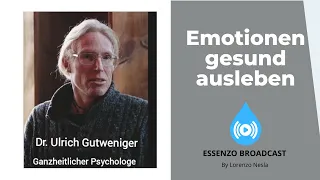 Kann das ausleben von Emotionen Traumata heilen? Dr. Ulrich Gutweniger - Psychologie & Quantenphysik