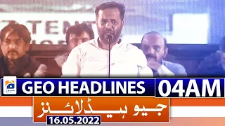 Geo News Headlines Today 04 AM | 16th May 2022