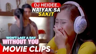 (7/8) DJ Heidee, hindi na naitago ang sakit! | 'Won't Last A Day Without You' | Movie Clips