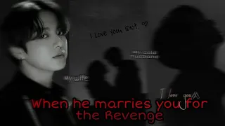 Jungkook FF || Oneshot _ When he marries you for Revenge (3/3)