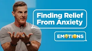 Finding Relief From Anxiety in 2020 - Emotions Part 2