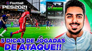 PES 2021 | 5 DICAS DE JOGADAS PARA ATACAR MELHOR | CRIE MAIS CHANCES DE GOL COM ESSAS DICAS!