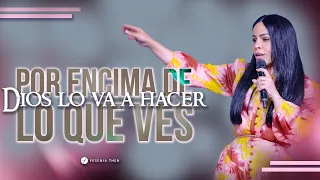 POR ENCIMA DE LO QUE VES, DIOS LO VA A HACER - Pastora Yesenia Then [ANIVERSARIO CCSV[