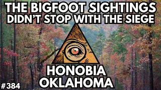 What I Found after the Siege at Honobia | Bigfoot Society 384