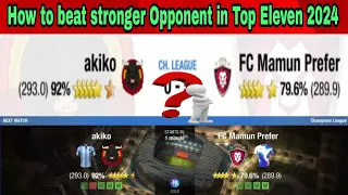 How to beat a stronger opponent in Top Eleven 2024 - Top Eleven Gameplay