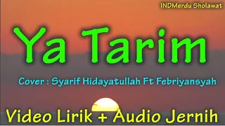 Ya Tarim (Duhai Kota Tarim) Lirik Arab & Latin || Cover : Syarif Hidayatullah Ft Febriyansyah