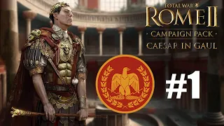 CAESAR HAS COME TO CONQUER! - Rome 2 Total War Caesar in Gaul Campaign #1