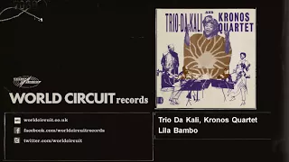 Trio Da Kali, Kronos Quartet - Lila Bambo