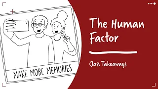 Class Takeaways — The Human Factor