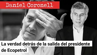 La verdad detrás de la salida del presidente de Ecopetrol