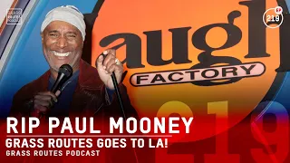 Grass Routes Goes to LA + RIP Paul Mooney | #219