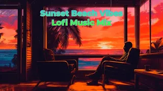 Sunset Beach Vibes: Lofi Music Mix