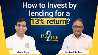 How to Invest by lending for a 13% return? #Face2Face with Mukesh Bubna