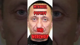 Mikhail Popkov : The Werewolf #truecrime #serialkiller #russia