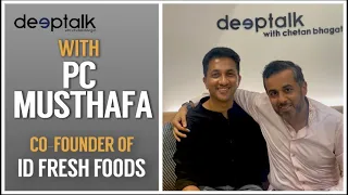 Deeptalk with PC Musthafa | Co-founder of ID Fresh Foods