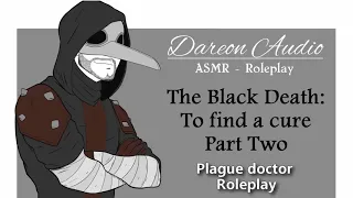 ASMR Roleplay: The Black Death: To find a cure - Part 2 [Plague doctor] [Medieval Fantasy] [Accent]