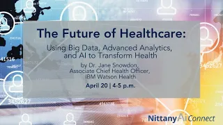 The Future of Healthcare: Using Big Data, Advanced Analytics, and AI to Transform Health