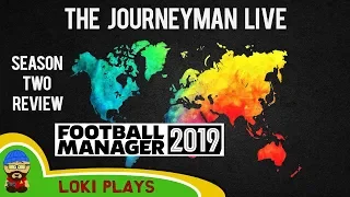 The FM19 Journeyman LIVE Season 2 review - A Football Manager 2019 Stream