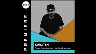 PREMIERE : Kuroten - Talking In Technicolour (Jonny Cruz Remix) [Motek]