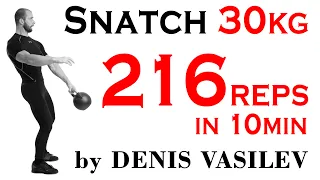 Denis Vasilev Snatch 30kg_216rp in 10min
