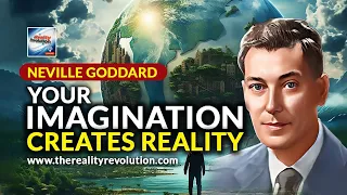 Neville Goddard  - Your Imagination Creates Reality