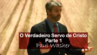 O Verdadeiro Servo de Cristo | Parte 1 - Paul Washer (Dublado)