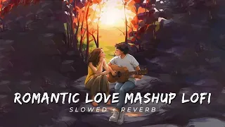 Romantic Love Mashup (Slowed+Reverb) | Ayon MC