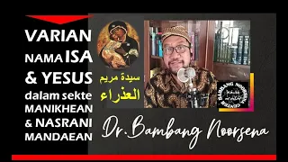 VARIAN NAMA ISA DAN YESUS (Dalam sekte Manikhean & Nasrani Mandaean)