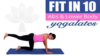 Abs & Lower Body Yogalates Workout | Toning for Core and Legs | FIT in 10 | Yogalates with Rashmi