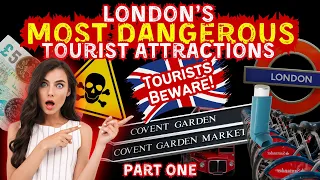 London’s MOST DANGEROUS Tourist Attractions & Destinations -Tourists Beware London’s Hidden DANGERS