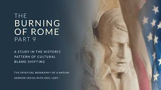 Eric Ludy – The Burning of Rome (Spiritual Biography of a Nation: Part 9)