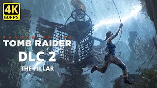 SHADOW OF THE TOMB RAIDER - DLC 2 The Pillar Gameplay Walkthrough (Full Game) 4K 60FPS No Commentary
