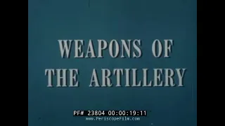 1953 U.S. ARMY FILM  " WEAPONS OF THE FIELD ARTILLERY " 155mm HOWITZER  MACHINE GUN  BAZOOKA  23804