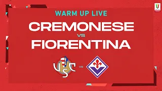 🔴 LIVE | Warm up | Cremonese-Fiorentina | Coppa Italia Frecciarossa 2022/23