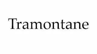 How to Pronounce Tramontane