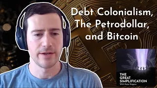 Alex Gladstein: "Debt Colonialism, The Petrodollar, and Bitcoin" | The Great Simplification #72