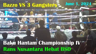 Bazzo VS 3 Gangsters ; Baku Hantam Championship IV, Rans Nusantara Hebat BSD, June 1, 2024