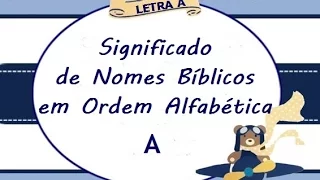 SIGNIFICADO DE NOMES BÍBLICOS - LETRA A