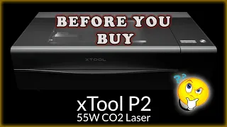 BEFORE YOU BUY! xTool P2 Co2 Laser Cutter / Engraver