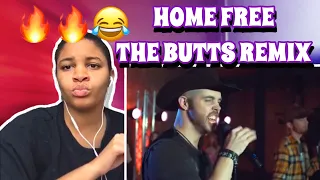 HOME FREE “ BUTTS REMIX” / Reaction too lit 🔥