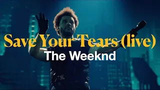 [한글 자막] Save Your Tears(live) - The Weeknd 위켄드 라이브  [해석/ live / 번역 / 한글 자막 / lyrics]