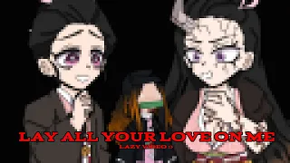 | Lay all your love on me | Feat. Nezuko | KNY/DS | Trend/Meme | Oryx | TW |